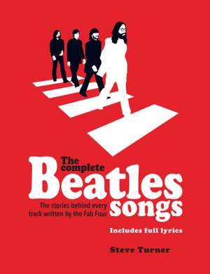 The Complete Beatles Songs de Steve Turner