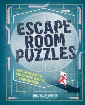 Escape Room Puzzles de James Hamer-Morton