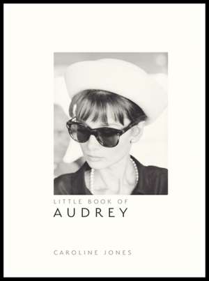 The Little Book of Audrey Hepburn de Caroline Jones