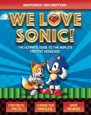 We Love Sonic! (Independent and Unofficial) de Jane Kent