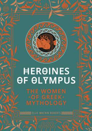 Heroines of Olympus de Ellie Mackin Roberts