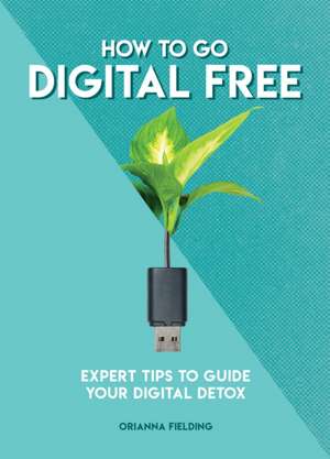 How to Go Digital Free de Orianna Fielding