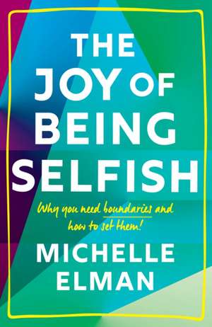 The Joy of Being Selfish de Michelle Elman