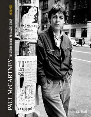 Paul McCartney: Stories Behind the Classic Songs de Mike Evans