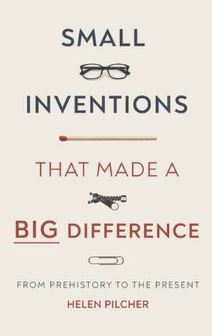 Small Inventions That Made a Big Difference de Helen Pilcher