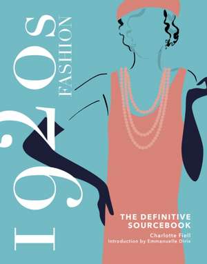 1920s Fashion: The Definitive Sourcebook de Charlotte Fiell