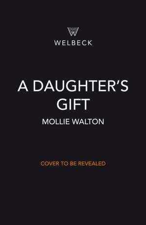 A Daughter's Gift de Mollie Walton