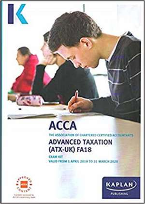 Kaplan Publishing: ADVANCED TAXATION (ATX) (FA2018) de Kaplan Publishing