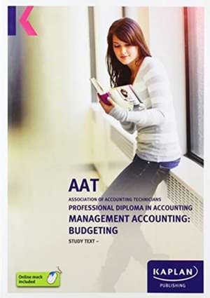 MANAGEMENT ACCOUNTING: BUDGETING - STUDY TEXT de Kaplan Publishing