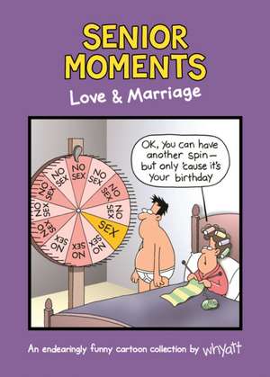 Senior Moments: Love & Marriage de Tim Whyatt