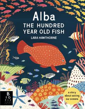 Hawthorne, L: Alba the Hundred Year Old Fish de Lara Hawthorne