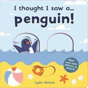 I thought I saw a... Penguin! de Ruth Symons