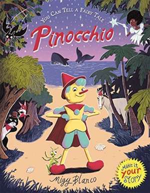 You Can Tell a Fairy Tale: Pinocchio de Migy Blanco