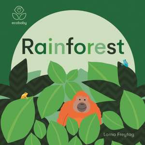 Eco Baby: Rainforest de Lorna Freytag