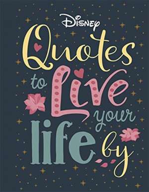 Disney Quotes to Live Your Life By de Walt Disney