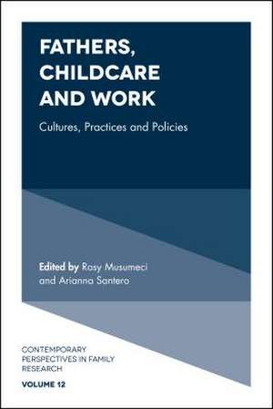 Fathers, Childcare and Work – Cultures, Practices and Policies de Rosy Musumeci