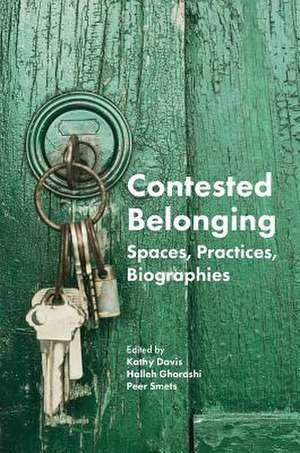 Contested Belonging – Spaces, Practices, Biographies de Kathy Davis