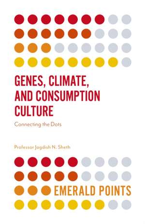 Genes, Climate, and Consumption Culture – Connecting the Dots de Jagdish N. Sheth