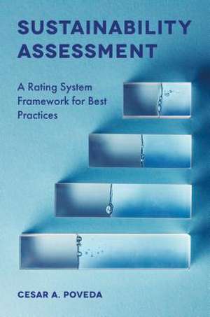 Sustainability Assessment – A Rating System Framework for Best Practices de Cesar A. Poveda