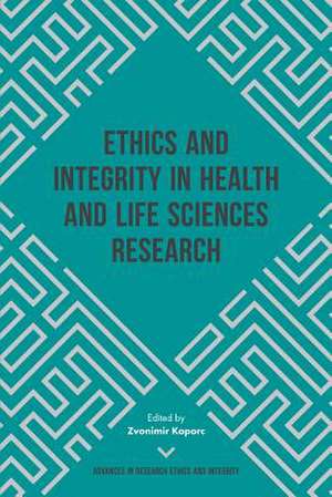 Ethics and Integrity in Health and Life Sciences Research de Zvonimir Koporc