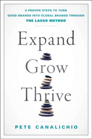 Expand, Grow, Thrive de Pete Canalichio