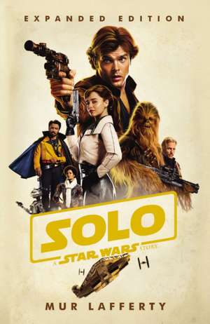 Lafferty, M: Solo: A Star Wars Story de Mur Lafferty