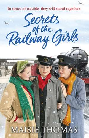 Secrets of the Railway Girls de Maisie Thomas