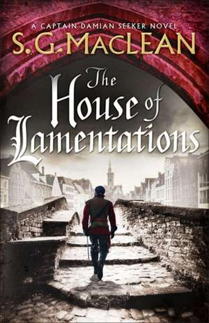 MacLean, S: The House of Lamentations de S.G. MacLean