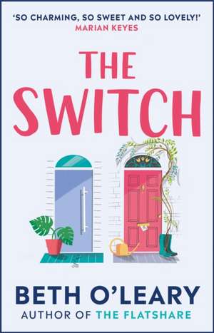 The Switch: the joyful and uplifting Sunday Times bestseller from the author of The Flatshare de Beth O'Leary