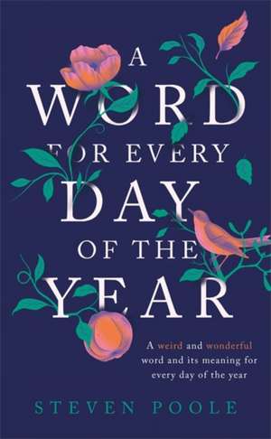 A Word for Every Day of the Year de Steven Poole