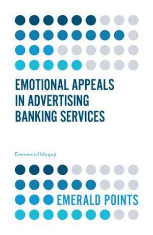 Emotional Appeals in Advertising Banking Services de Emmanuel Mogaji