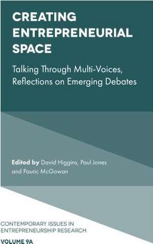 Creating Entrepreneurial Space – Talking Through Multi–Voices, Reflections on Emerging Debates de David Higgins