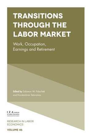 Transitions through the Labor Market – Work, Occupation, Earnings and Retirement de Solomon W. Polachek