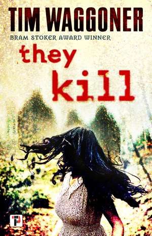 Waggoner, T: They Kill