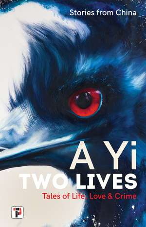 Two Lives: Tales of Life, Love and Crime. Stories from China. de A Yi