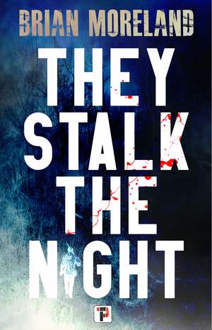 They Stalk the Night de Brian Moreland