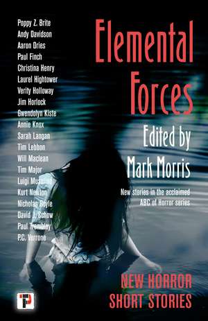 Elemental Forces: Horror Short Stories de Mark Morris