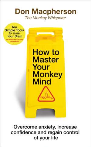 How to Master Your Monkey Mind de Don Macpherson