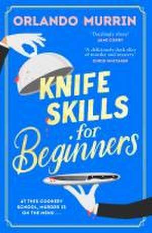 Knife Skills for Beginners de Orlando Murrin