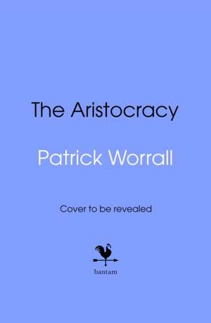 The Aristocracy de Patrick Worrall