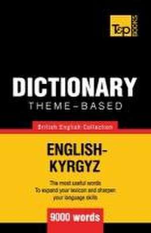 Theme-based dictionary British English-Kyrgyz - 9000 words de Andrey Taranov