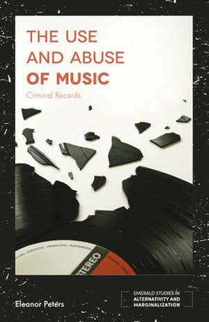 The Use and Abuse of Music – Criminal Records de Eleanor Peters