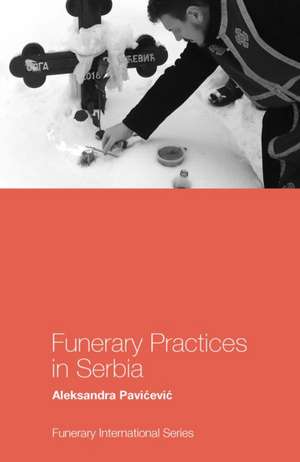 Funerary Practices in Serbia de Aleksandra Pavicevic