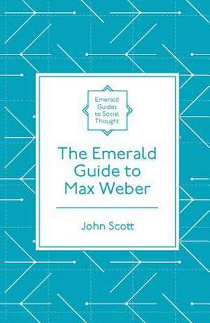 The Emerald Guide to Max Weber de John Scott