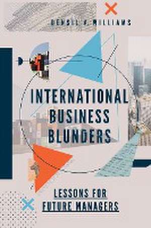 International Business Blunders – Lessons for Future Managers de Densil A. Williams