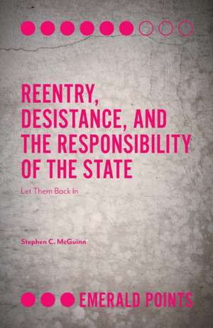 Reentry, Desistance, and the Responsibility of t – Let Them Back In de Stephen C. Mcguinn