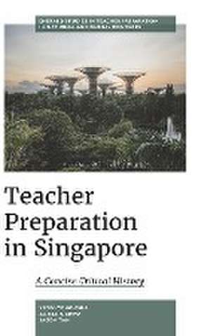 Teacher Preparation in Singapore – A Concise Critical History de Yeow–tong Chia