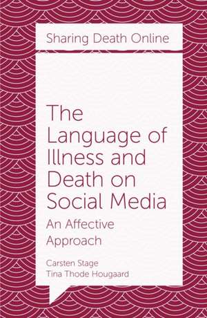 The Language of Illness and Death on Social Medi – An Affective Approach de Carsten Stage