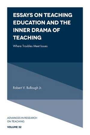 Essays on Teaching Education and the Inner Drama – Where Troubles Meet Issues de Robert V. Bullough Jr