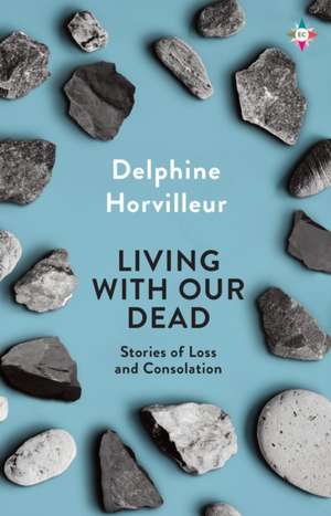 Living with Our Dead Ones de Delphine Horvilleur